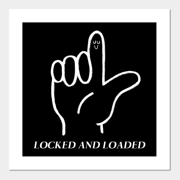 LOCKED AND LOADED Sign Language Posters and Art Prints TeePublic